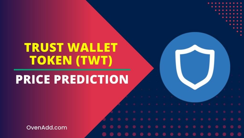 Trust Wallet Token (TWT) Price Prediction