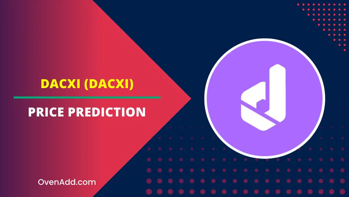 Dacxi (DACXI) Price Prediction