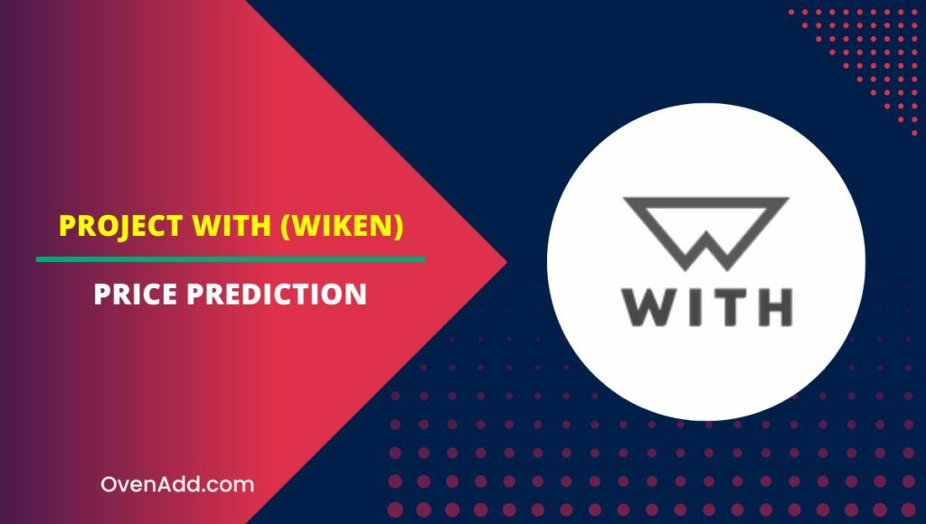 Project WITH (WIKEN) Price Prediction