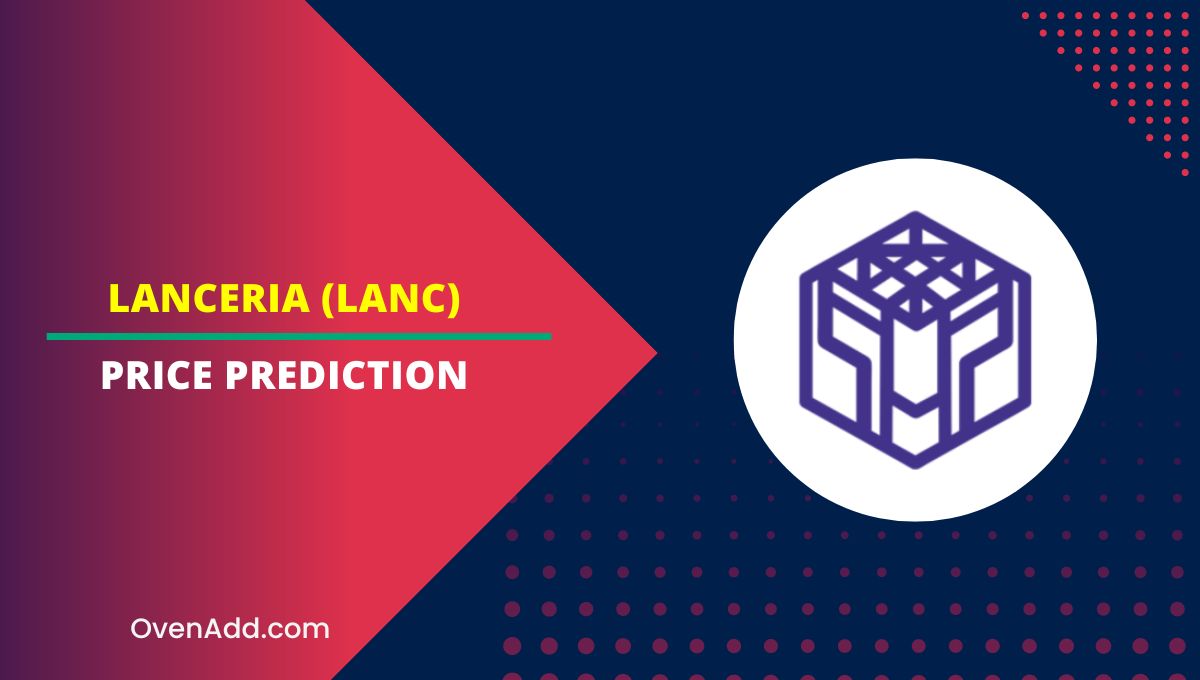 Lanceria (LANC) Price Prediction 2024, 2025, 2030, 2035 Will LANC Rise?
